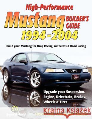 High-Performance Mustang Builder's Guide 1994-2004 Sean Hyland 9781613250532 CarTech Inc
