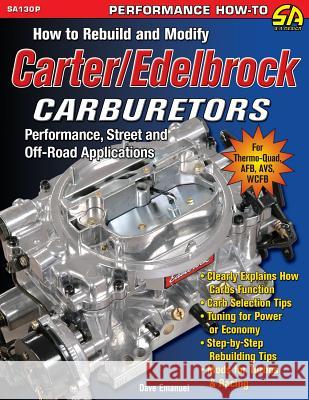 How to Rebuild and Modify Carter/Edelbrock Carburetors Dave Emanuel 9781613250679 Cartech