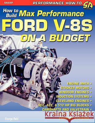 How to Build Max-Performance Ford V-8s on a Budget George Reid 9781613250785 Cartech, Inc.