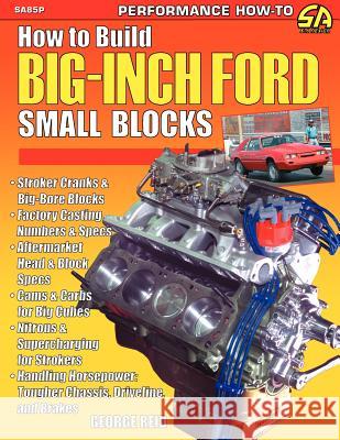 How to Build Big-Inch Ford Small Blocks George Reid 9781613250846 Cartech, Inc.