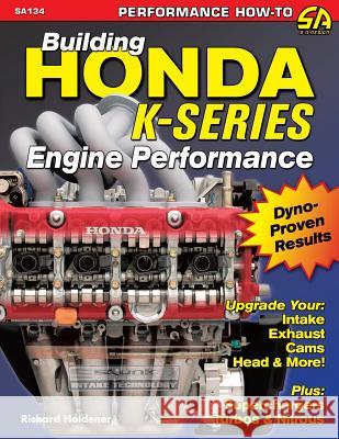 Building Honda K-Series Engine Performance Richard Holdener 9781613251096 Cartech