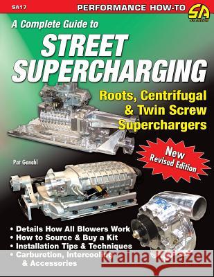 A Complete Guide to Street Supercharging Pat Ganahl 9781613251317 Cartech