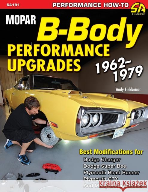 Mopar B-Body Performance Upgrades 1962-1979 Andy Finkbeiner 9781613252505 Cartech