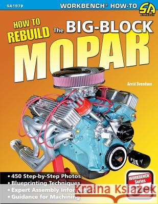 How to Rebuild the Big-Block Mopar Arvid Svendsen 9781613252550 Cartech