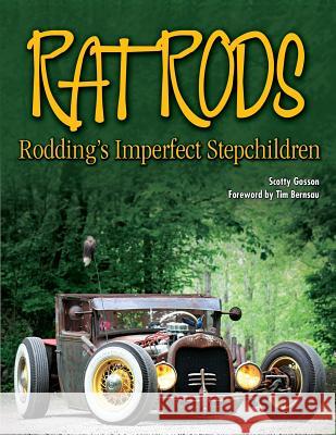 Rat Rods: Rodding's Imperfect Stepchildren Scotty Gosson 9781613253328 Cartech