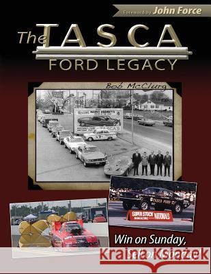 The Tasca Ford Legacy: Win on Sunday, Sell on Monday! Bob McClurg   9781613253601 Cartech