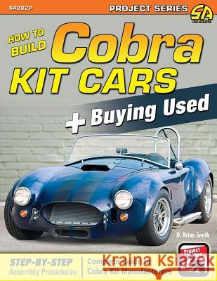 How to Build Cobra Kit Cars + Buying Used D. Brian Smith 9781613253878 Cartech