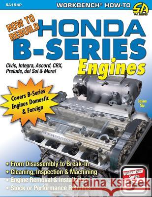 How to Rebuild Honda B-Series Engines Jason Siu 9781613254097