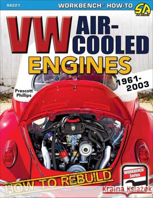 How to Rebuild VW Air-Cooled: 1961-2003 Phillips, Prescott 9781613254332