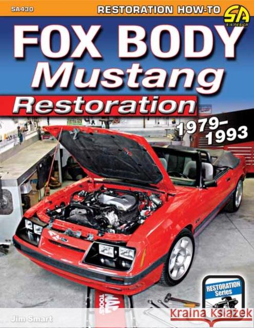 Fox Body Mustang Restoration 1979-1993 Jim Smart 9781613254363