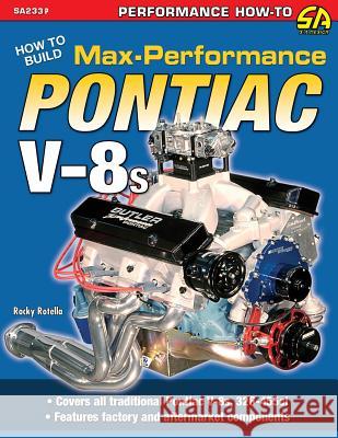 How to Build Max-Performance Pontiac V-8s Rocky Rotella 9781613254745