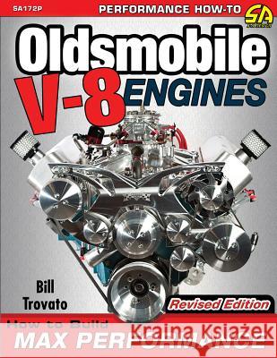 Oldsmobile V-8 Engines - Revised Edition: How to Build Max Performance Bill Trovato 9781613254950 Cartech