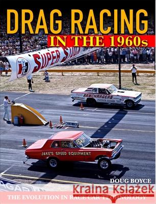 Drag Racing in the 1960s: The Evolution In Race Car Technology  9781613255827 Cartech