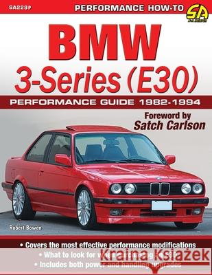 BMW 3-Series (E30) Performance Guide: 1982-1994 Robert Bowen 9781613255902 Cartech