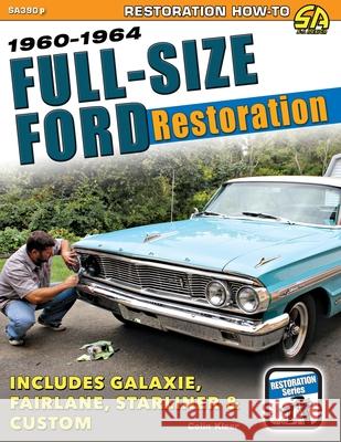 Full-Size Ford Restoration: 1960-1964 Colin Kleer 9781613256015 Cartech