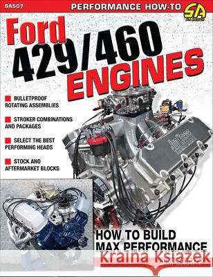 Ford 429/460 Engines: How to Build Max-Performance Jim Smart 9781613256046