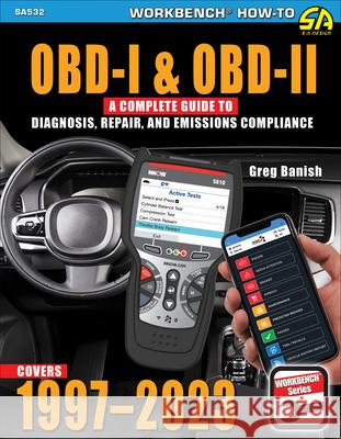 OBD-I & OBD-II: A Complete Guide to Diagnosis, Repair & Emissions Compliance Greg Banish 9781613257524 CarTech Inc