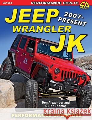 Jeep Wrangler JK 2007 - Present: Performance Upgrades Don Alexander 9781613257555 Cartech