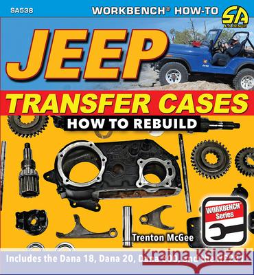 Jeep Transfer Cases: How to Rebuild Trenton McGee 9781613257739 CarTech Inc