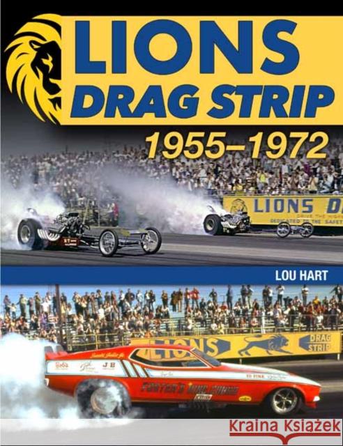 Lions Drag Strip: 1955-1972 Lou Hart 9781613258538 Cartech