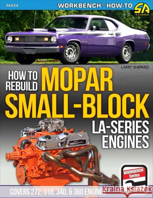 Mopar Small-Block LA-Series Engines 1964-1991: How to Rebuild Larry Shepard 9781613258613 Sa Design