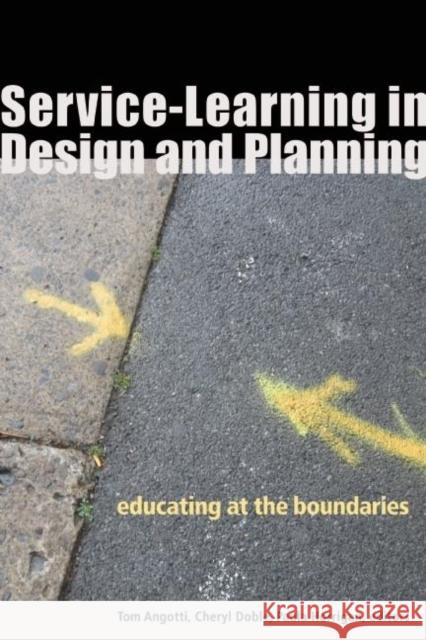 Service-Learning in Design and Planning: Educating at the Boundaries Angotti, Tom 9781613320013