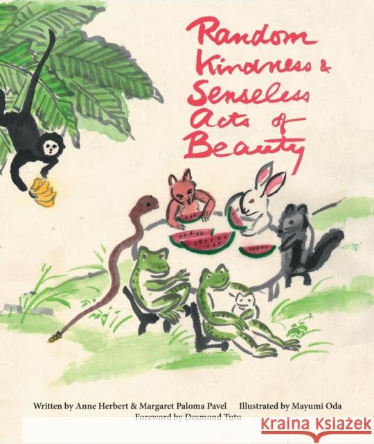 Random Kindness and Senseless Acts of Beauty Anne Herbert Margaret Paloma Pavel Mayumi Oda 9781613320235 New Village Press