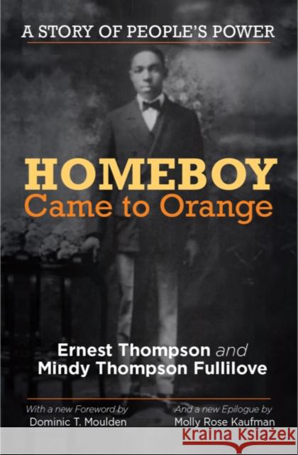 Homeboy Came to Orange: A Story of People's Power Mindy Thompso Coleman A. Young Dominic T. Moulden 9781613320327 New Village Press