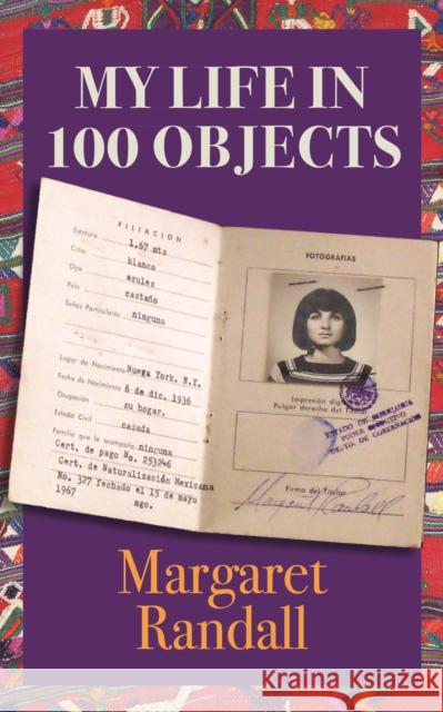 My Life in 100 Objects Margaret Randall 9781613321140