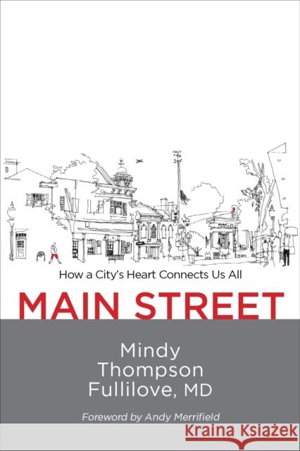 Main Street: How a City's Heart Connects Us All Fullilove, Mindy Thompson 9781613321263