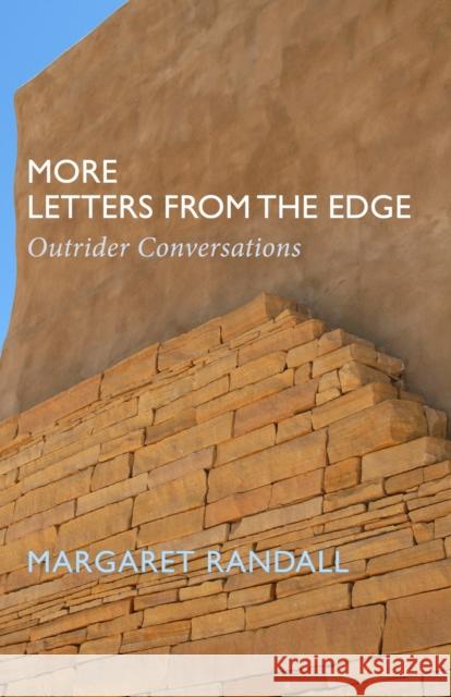 More Letters from the Edge: Outrider Conversations Margaret Randall 9781613322758