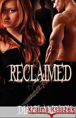 Reclaimed Diane Alberts 9781613332344 Decadent Publishing Company, LLC