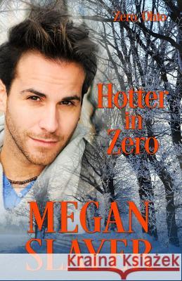 Hotter in Zero Megan Slayer 9781613337530 Decadent Publishing Company