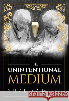 The Unintentional Medium Suzi Samuel 9781613397657