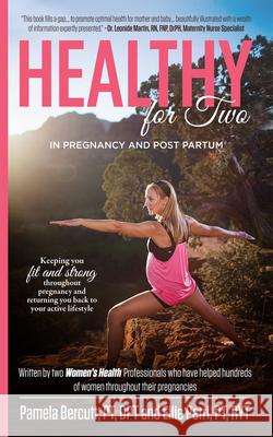 Healthy for Two: In Pregnancy and Postpartum Ellie Petrri Pamela Bercutt 9781613398685 Made for Success Publishing