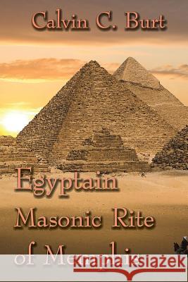 Egyptian Masonic Rite of Memphis Calvin C. Burt 9781613420454 Cornerstone Book Publishers