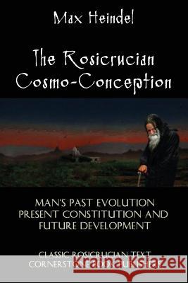 The Rosicrucian Cosmo-Conception Diane Blakemore Max Heindel 9781613420997 Cambridge University Press