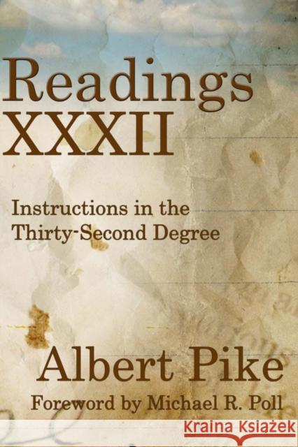 Readings XXXII: Instructions in the Thirty-Second Degree Albert Pike, Michael R Poll 9781613421017 Cornerstone Book Publishers