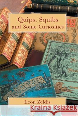 Quips, Squibs and Some Curiosities Leon Zeldis 9781613421741 Cornerstone Book Publishers