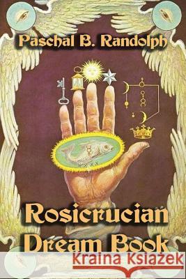 Rosicrucian Dream Book Paschal B. Randolph 9781613421758 Cornerstone Book Publishers