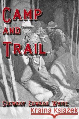 Camp and Trail Stewart Edward White 9781613421987 Cornerstone Book Publishers