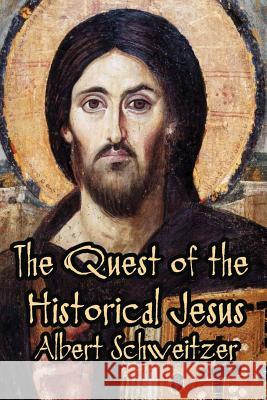 The Quest of the Historical Jesus Albert Schweitzer W. Montgomery F. Crawford Burkitt 9781613422076 Cornerstone Book Publishers