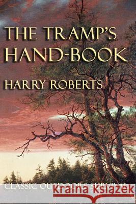The Tramp's Hand-Book Harry Roberts William Pascoe 9781613422175 Cornerstone Book Publishers