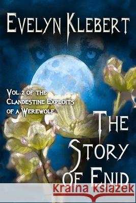 The Story of Enid: Vol. 2. of The Clandestine Exploits of a Werewolf Evelyn Klebert 9781613424537