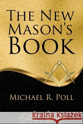 The New Mason's Book Michael R. Poll 9781613424575