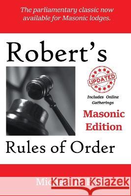 Robert's Rules of Order: Masonic Edition Michael R Poll 9781613426982
