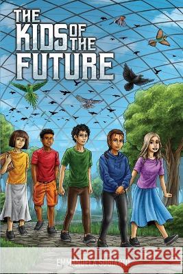 The Kids of The Future Emmanuela Sugiarto   9781613431405 Blooming Twig Books (NY)