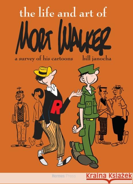 The Life and Art of Mort Walker Bill Janocha 9781613451809 Hermes Press