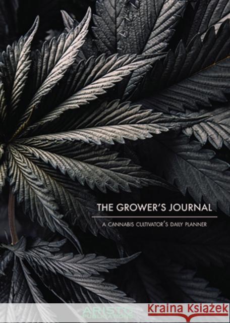 The Grower's Journal: A Cannabis Cultivator's Daily Planner Musguire, Troy 9781613452516 Hermes Press