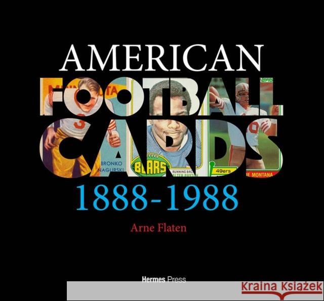 AMERICAN FOOTBALL CARDS 1888-1988 Arne Flaten 9781613452868 Hermes Press